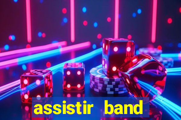 assistir band online ao vivo gratis